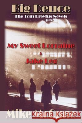 Big Deuce (The Tom Dreyfus Novels): My Sweet Lorraine & Jake Leg Laible, Steve William 9781624850080 Kodel Group
