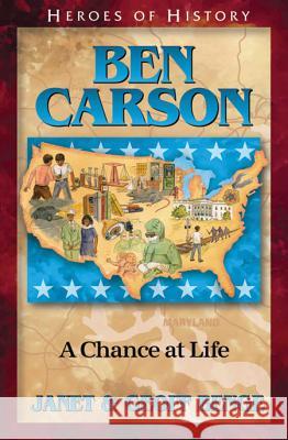 Ben Carson: A Chance at Life Janet Benge Geoff Benge 9781624860348