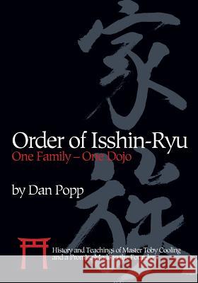 Order of Isshin-Ryu: One Family - One Dojo: History and Teachings of Master Toby Cooling and a Promise Made to the Founder Dan Popp 9781624870712