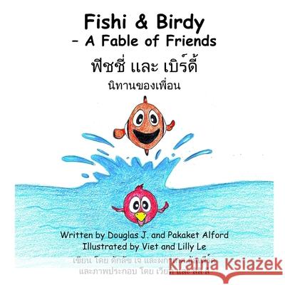 Fishi and Birdy - A Fable of Friends - English/Thai Douglas Alford Pakaket Alford 9781624950018