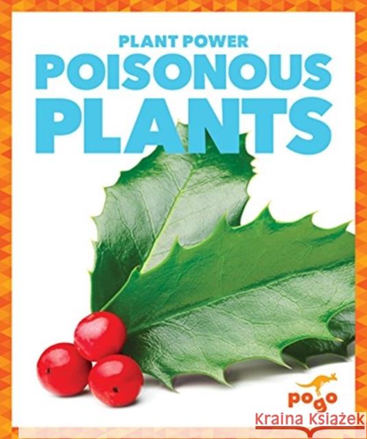 Poisonous Plants Mari C Schuh 9781624968839 Jump! Incorporated