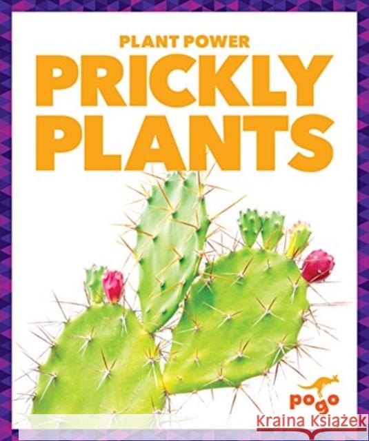 Prickly Plants Mari C. Schuh 9781624968891 Jump! Inc.