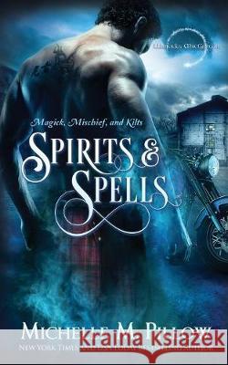 Spirits and Spells Michelle M. Pillow 9781625011688 Raven Books LLC