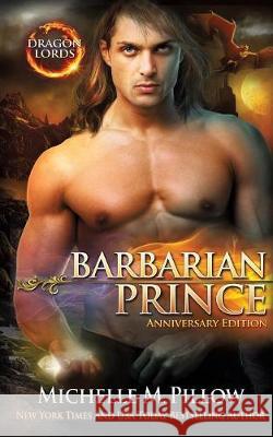 Barbarian Prince: A Qurilixen World Novel (Anniversary Edition) Michelle M. Pillow 9781625011695 Raven Books LLC