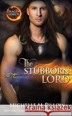 The Stubborn Lord: A Qurilixen World Novel Michelle M. Pillow 9781625011749 Raven Books LLC