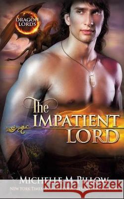 The Impatient Lord: A Qurilixen World Novel Michelle M. Pillow 9781625011763 Raven Books LLC