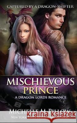 Mischievous Prince: A Qurilixen World Novel Michelle M. Pillow 9781625011794 Raven Books LLC