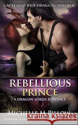 Rebellious Prince: A Qurilixen World Novel Michelle M. Pillow 9781625011824 Raven Books LLC