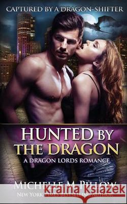 Hunted by the Dragon: A Qurilixen World Novel Michelle M. Pillow 9781625011848 Raven Books LLC