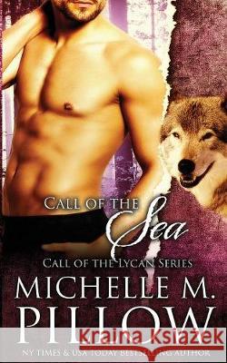 Call of the Sea Michelle M. Pillow 9781625011923 Raven Books LLC