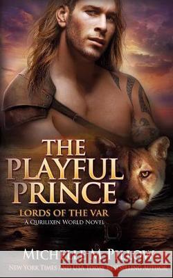 The Playful Prince: A Qurilixen World Novel Michelle M. Pillow 9781625012111 Raven Books LLC