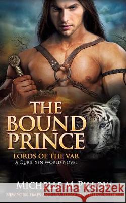 The Bound Prince: A Qurilixen World Novel Michelle M. Pillow 9781625012128 Raven Books LLC