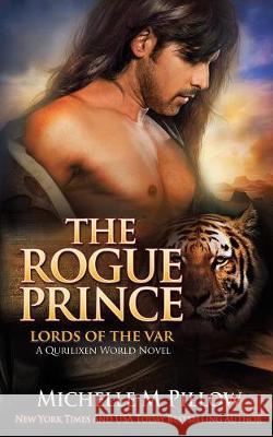 The Rogue Prince: A Qurilixen World Novel Michelle M. Pillow 9781625012135 Raven Books LLC