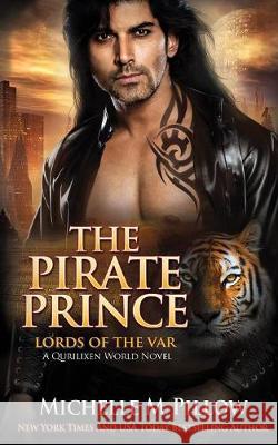 The Pirate Prince: A Qurilixen World Novel Michelle M. Pillow 9781625012142 Raven Books LLC