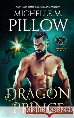 Dragon Prince: A Qurilixen World Novel Michelle M Pillow 9781625012272 Raven Books