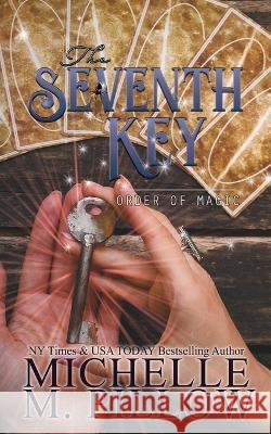 The Seventh Key: A Paranormal Women\'s Fiction Romance Novel Michelle M. Pillow 9781625012807