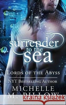 Surrender to the Sea Michelle M. Pillow 9781625012906