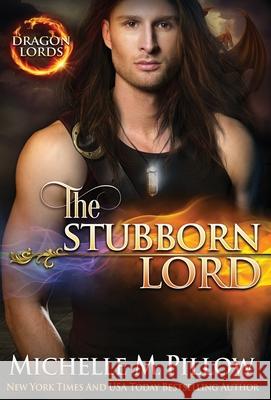 The Stubborn Lord: A Qurilixen World Novel Michelle M. Pillow 9781625012913