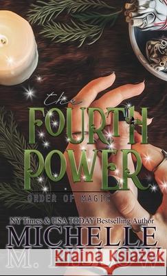 The Fourth Power: A Paranormal Women's Fiction Romance Novel Michelle M. Pillow 9781625012944