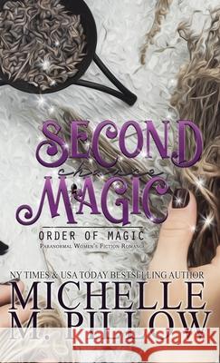 Second Chance Magic: A Paranormal Women's Fiction Romance Novel Michelle M. Pillow 9781625012968