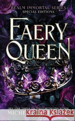 Faery Queen: Realm Immortal Special Editions Michelle M. Pillow 9781625013286