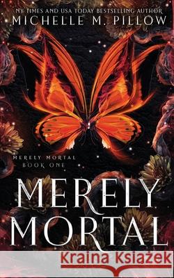 Merely Mortal: Urban Fantasy Romance Michelle M. Pillow 9781625013415