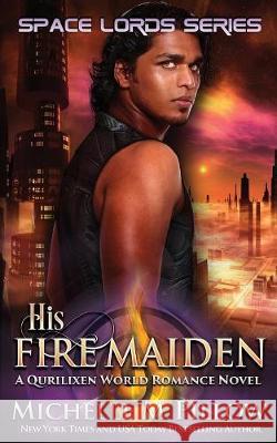 His Fire Maiden: A Qurilixen World Novel Michelle M. Pillow 9781625014177