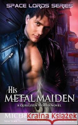 His Metal Maiden: A Qurilixen World Novel Michelle M. Pillow 9781625014184