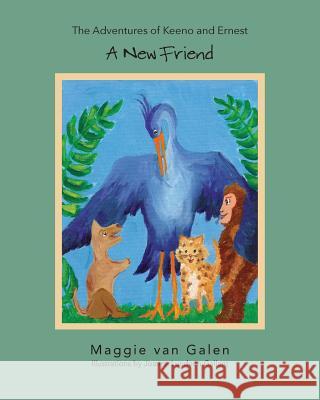 The Adventures of Keeno & Ernest: A New Friend Maggie Van Galen, Joanna Lundeen Gallant 9781625020253