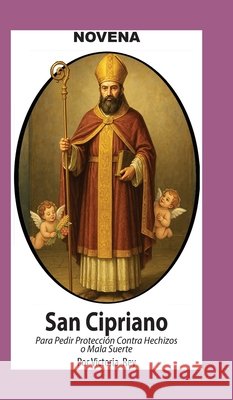 Novena De San Cipriano Para Protecci?n contra Hechizos o Mala Suerte Victoria Rey 9781625043306 Calli Casa Editorial