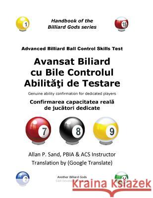 Avansat Biliard Cu Bile Controlul Abilitati de Testare: Confirmarea Capacitatea Reala de Jucatori Dedicate Allan P. Sand 9781625051257 