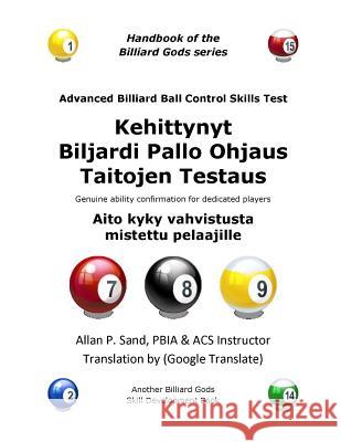 Kehittynyt Biljardi Pallo Ohjaus Taitojen Testaus: Aito Kyky Vahvistusta Omistettu Pelaajille Allan P. Sand 9781625051615 Billiard Gods Productions