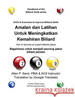 Amalan Dan Latihan Untuk Meningkatkan Kemahiran Biliard: Bagaimana Untuk Menjadi Seorang Pakar Biliard Pemain Allan P. Sand 9781625051899 