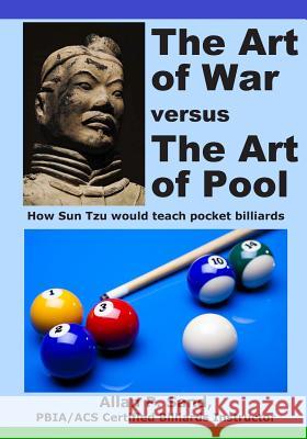 The Art of War versus The Art of Pool: How Sun Tzu would play pocket billiards Sand, Allan P. 9781625052155 Billiard Gods Productions