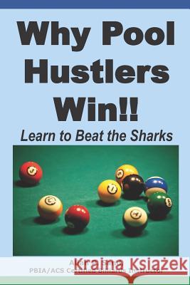 Why Pool Hustlers Win: Learn to Beat the Sharks Allan P. Sand 9781625052179 Billiard Gods Productions