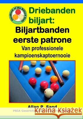 Driebanden Biljart - Biljartbanden Eerste Patrone: Van Professionele Kampioenskaptoernooie Allan P. Sand 9781625052421 Billiard Gods Productions