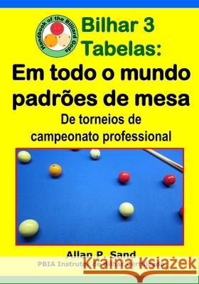 Bilhar 3 Tabelas - Em todo o mundo padr?es de mesa: De torneios de campeonato professional Allan P. Sand 9781625053282 Billiard Gods Productions