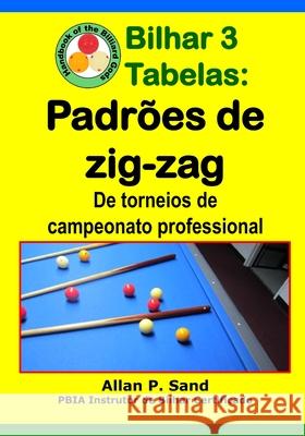 Bilhar 3 Tabelas - Padr?es de zig-zag: De torneios de campeonato professional Allan P. Sand 9781625053367 Billiard Gods Productions