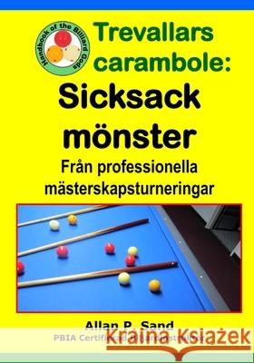 Trevallars carambole - Sicksack m?nster: Fr?n professionella m?sterskapsturneringar Allan P. Sand 9781625053589 Billiard Gods Productions