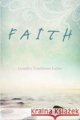 Faith Genolyn Tomlinson Laylor 9781625090782 Xulon Press