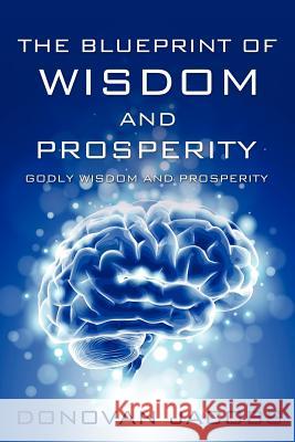 The blueprint of wisdom and prosperity Donovan Jacobs 9781625091079