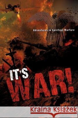It's War! Cliff Sparks 9781625092083 Xulon Press