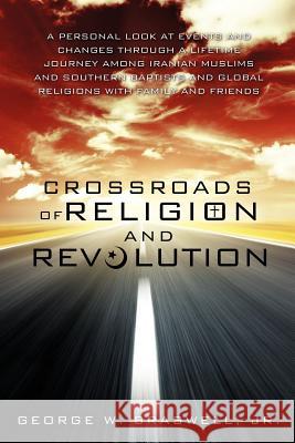 Crossroads of Religion and Revolution George W Braswell, Jr 9781625092342