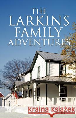 The Larkins Family Adventures Norma Wymore 9781625092366