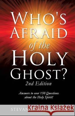 Who's Afraid of the Holy Ghost? Stevan F Williamson 9781625094629 Xulon Press