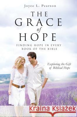 The Grace of Hope Joyce L Pearson 9781625094995 Xulon Press