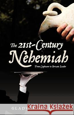 The 21st-Century Nehemiah Gladwin Mathews 9781625095435