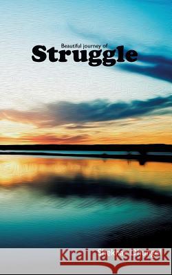 A Beautiful Journey of Struggle Shekhar Dhungel 9781625095909 Xulon Press