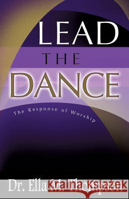 Lead the Dance Ed D Ella M Thompson 9781625096951