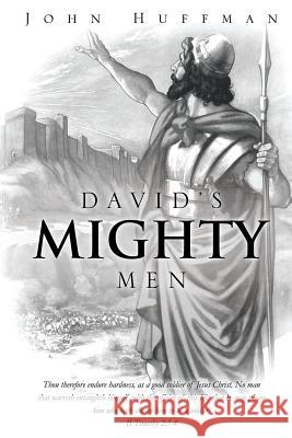 David's Mighty Men Dr John Huffman 9781625097194